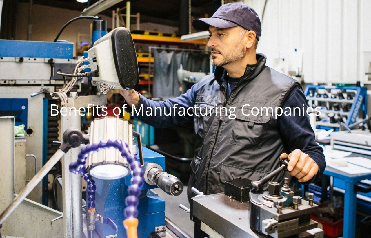 benefits of manufacturing companies
